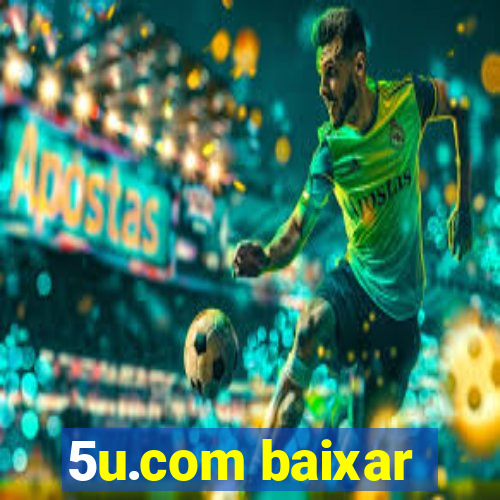 5u.com baixar